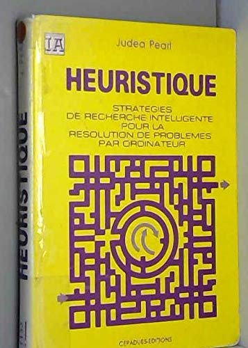 Heuristique. Stratégies de recherche intelligente pour la résolution de problèmes par ordinateur.