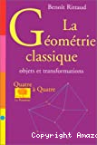 La géométrie classique, objets et transformations.