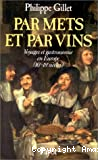 Par mets et par vins : Voyages et gastronomie en Europe (16e et 18e siècle).