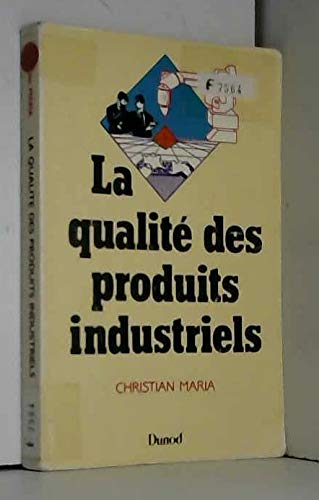 La qualité des produits industriels.