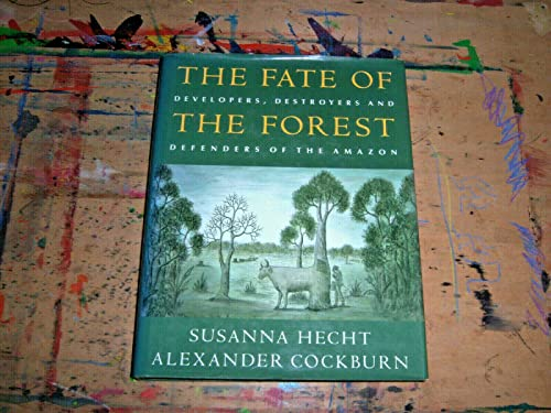 The Fate of the forest : developers, destroyers and defenders of the Amazon.