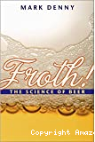 Froth ! The science of beer.