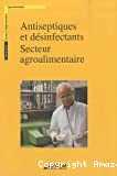 Antiseptiques et désinfectants. Secteur agroalimentaire.