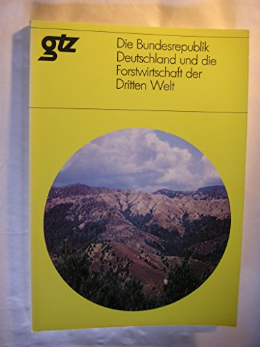 Die Bundesrepublik Deutschland und die Forstwirtschaft der Dritten Welt.