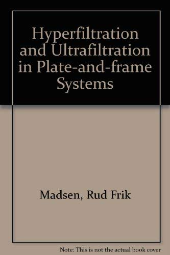 Hyperfiltration and ultrafiltration in plate-and-frame systems.