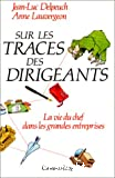 Sur les traces des dirigeants. La vie du chef dans les grandes entreprises.