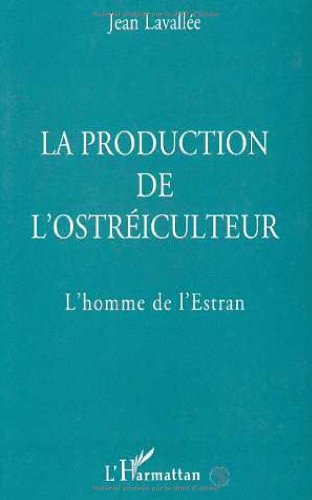La production de l'ostréiculteur : l'homme de l'Estran