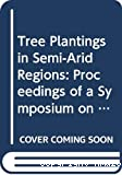 Tree plantings in semi-arid regions