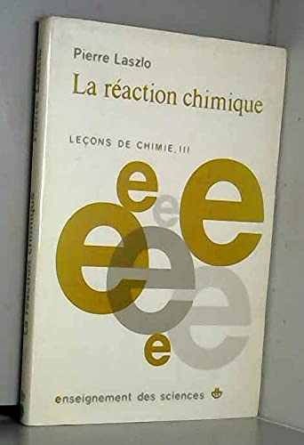 Leçons de chimie (3 Vol.) Vol. 3 : La réaction chimique.