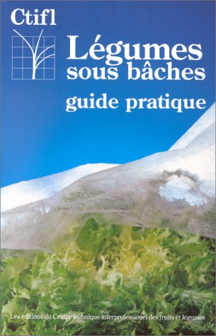 Légumes sous bâches : guide pratique