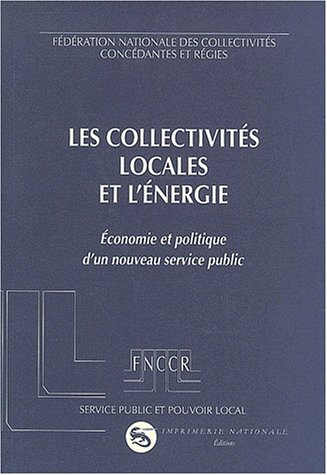 Les collectivités locales et l'énergie : économie et politique d'un nouveau service public