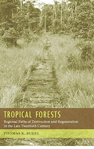 Tropical forests. Regional paths of destruction and regeneration in the late twentieth century