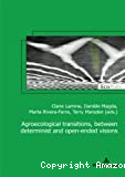 Agroecological transitions, between determinist and open-ended visions