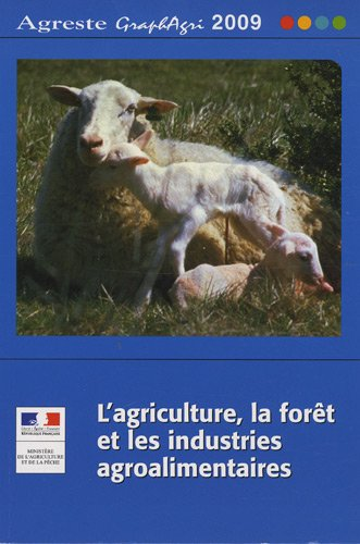 L'agriculture, la forêt et les industries agroalimentaires 2009