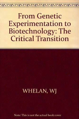 From genetic experimentation to biotechnology . The critical transition - Symposium (20/09/1981 - 23/09/1981, Rome, Italie).