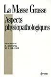 La masse grasse. Aspects physiopathologiques.