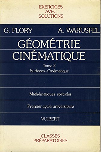 Géométrie. Cinématique. Tome 2 : Surfaces. Cinématique. Classes préparatoires. Premier cycle universitaire.