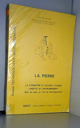 La pierre. La connaitre et savoir l'utiliser - habitat et environnement dans les pays en voie de développement.