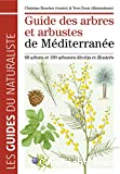 Guide des arbres et arbustes de Méditerranée : 60 arbres et 190 arbustes décrits et illustrés