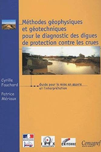 Méthodes géophysiques et géotechniques pour le diagnostic des digues de protection contre les crues