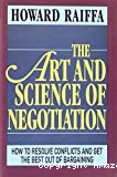 The art and science of negotiation : how to resolve conflicts and get the best out of bargaining