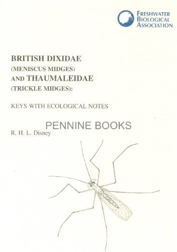 British Dixidae (Meniscus midges) and Thaumaleidae (Trickle midges) : keys with ecological notes.