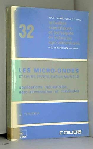 Les micro-ondes et leurs effets sur la matière, applications industrielles, agro-alimentaires et médicales.