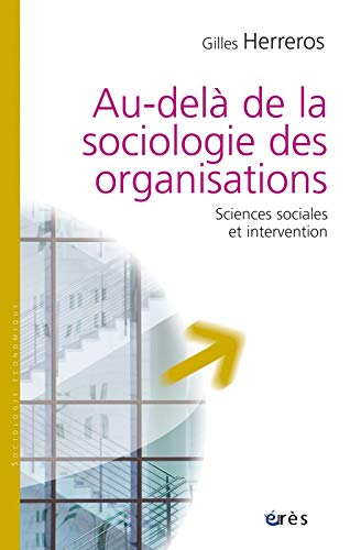 Au delà de la sociologie des organisations. Sciences sociales et intervention
