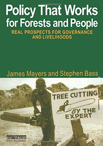 Policy that works for forests and people : real prospects for governance and livelihoods.