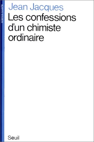 Les confessions d'un chimiste ordinaire.