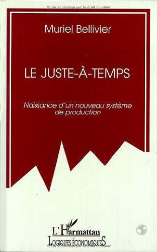 Le juste-à-temps. Naissance d'un nouveau système de production.