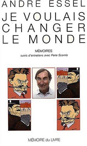 Je voulais changer le monde. Mémoires suivis d'entretiens avec Perle Scemla.