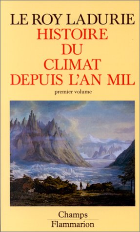 Histoire du climat depuis l'an mil. tome 1