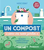 Un compost avec ou sans jardin : bokashi, lombricompost, composteur