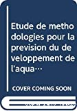 Etude de méthodologie pour la prévision du développement de l'aquaculture