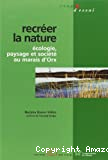 Recréer la nature : écologie, paysage et société au marais d'Orx