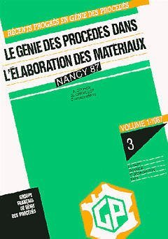 Le génie des procédés dans l'élaboration des matériaux - 1er congrès national de génie des procédés (21/09/1987 - 23/09/1987, Nancy, France).