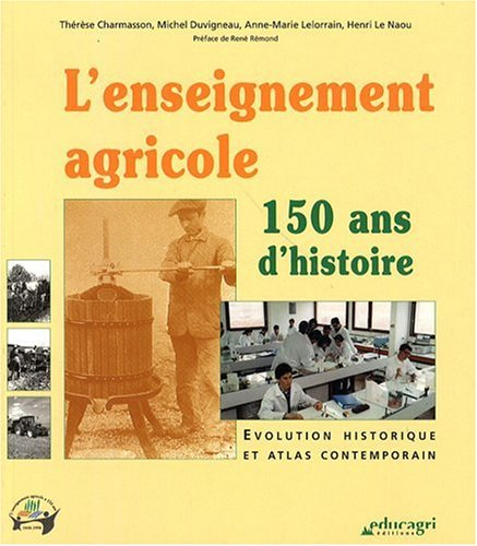 L'enseignement agricole : 150 ans d'histoire ; évolution historique et atlas contemporain