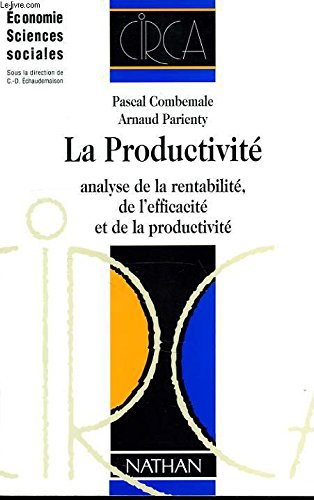 La productivité. Analyse de la rentabilité, de l'efficacité et de la productivité.