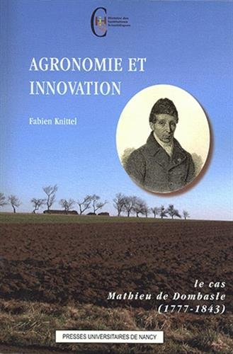 Agronomie et innovation : le cas de Mathieu de Dombasle (1777-1843).