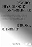 Psychophysiologie sensorielle. Neurophysiologie fonctionnelle II.