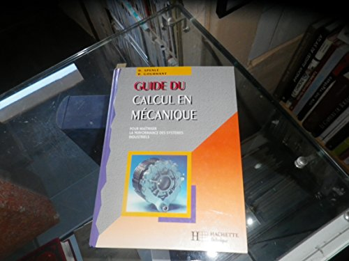 Guide du calcul en mécanique. Pour maîtriser la performance des systèmes industriels.