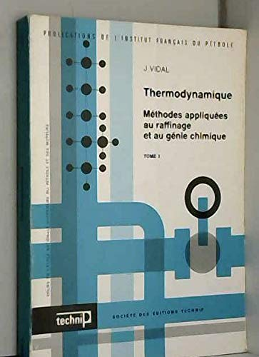 Thermodynamique. Méthodes appliquées au raffinage et au génie chimique. (2 Vol.) Tome 2.