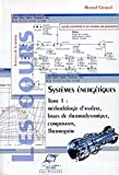 Systèmes énergétiques. (2 Vol.) Tome 1 : Méthodologie d'analyse, bases de thermodynamique, composants, Thermoptim.