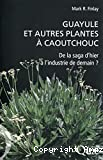 Guayule et autres plantes à caoutchouc