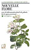 Nouvelle flore pour la détermination facile des plantes de la région parisienne et des espèces communes en France avec l'indication des fleurs mellifères et augmentée de tableaux pour reconnaître les arbres par les feuilles