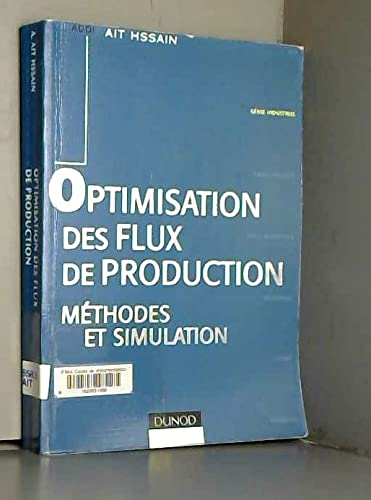 Optimisation des flux de production. Méthodes et simulation.