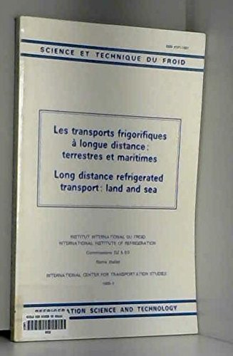 Les transports frigorifiques à longue distance : terrestres et maritimes - Réunions de commissions D2, D3 IRR et International Center for Transportation Studies (13/03/1985 - 15/03/1985, Rome, Italie).