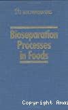 Bioseparation processes in foods - 18th IFT basic symposium (24/06/1994 - 25/06/1994, Atlanta, Etats-Unis).