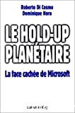 Le hold-up planétaire. La face cachée de Microsoft.